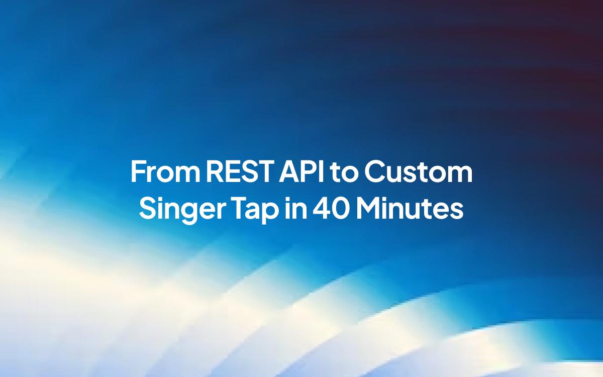 From REST API to Custom Singer Tap in 40 Minutes: Meltano Office Hours Recap